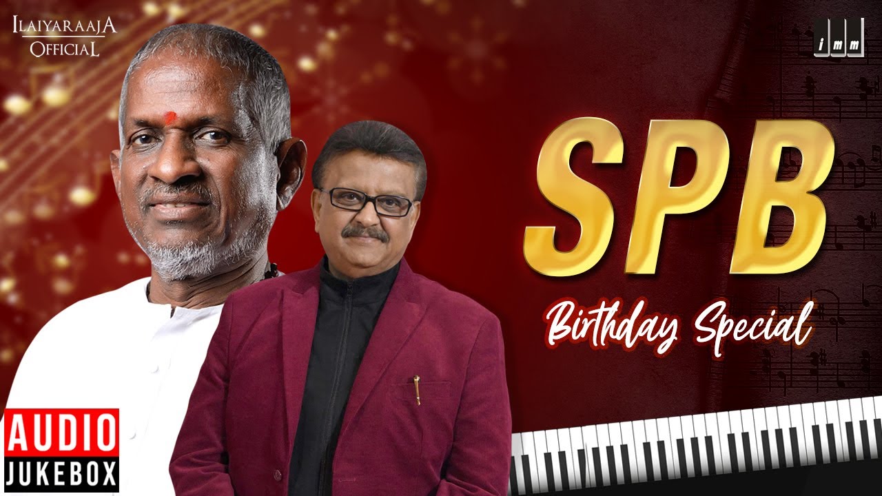 SPB Birthday Jukebox: Ilaiyaraaja & SPB Classics 🎶