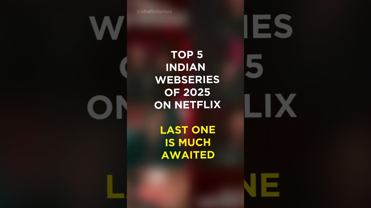 Top 5 Must-Watch! Top 5 Indian Webseries on Netflix in 2025 🎬