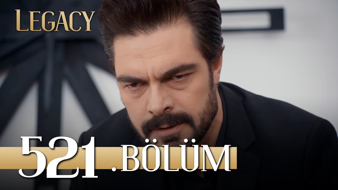 Emanet 521. Bölüm | Legacy Episode 521 - Full Episode & Updates