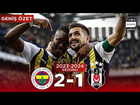 GENİŞ ÖZET: Fenerbahçe (2-1) Beşiktaş | 34. Hafta - 2023/2024