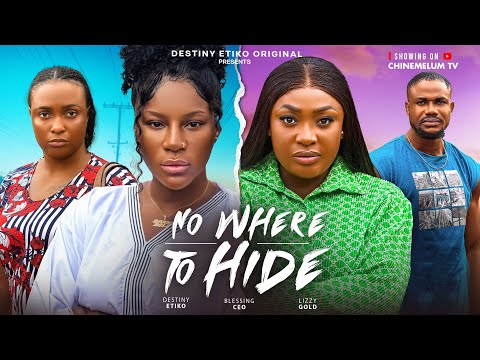 NO WHERE TO HIDE - DESTINY ETIKO, LIZZY GOLD, BLESSING CEO, LATEST 2025 NIGERIAN MOVIE