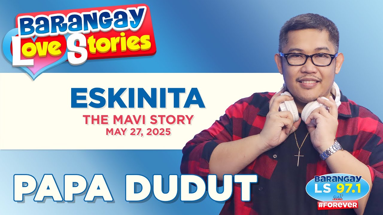 ESKINITA - MAVI | Papa Dudut | Barangay Love Stories