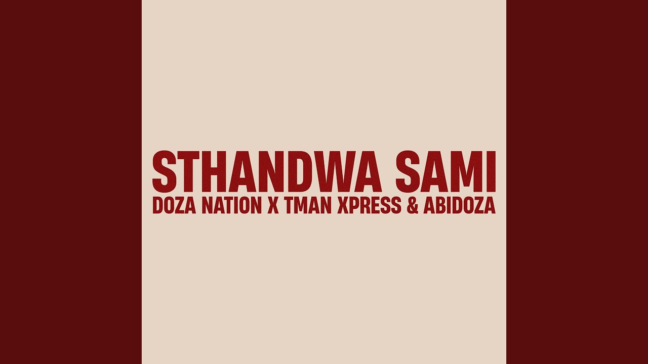 Sthandwa Sami by Doza Nation & TMan Xpress 🎶