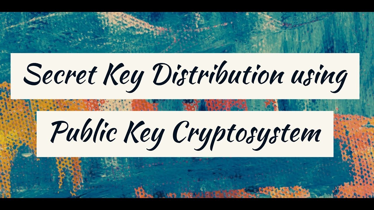 Secure Secret Key Distribution with Public Key Cryptography 🔐