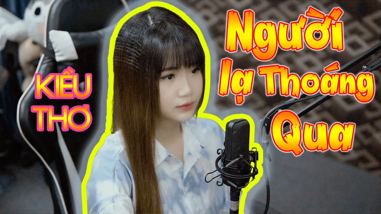 Người Lạ Thoáng Qua - Đinh Tùng Huy | Kiều Thơ Cover