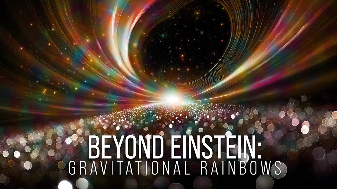 Beyond Einstein: Gravitational Rainbows | World Science Festival