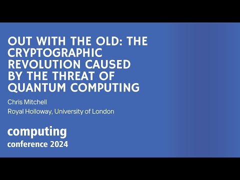 Cryptographic revolution caused by the threat of Quantum Computing | Chris Mitchell