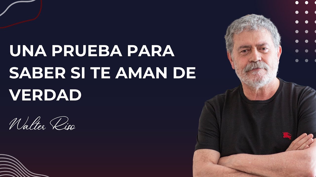¿Te aman de verdad? Descúbrelo con Walter Riso