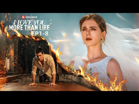 I Love You More Than Life EP1-8 | ReelShort