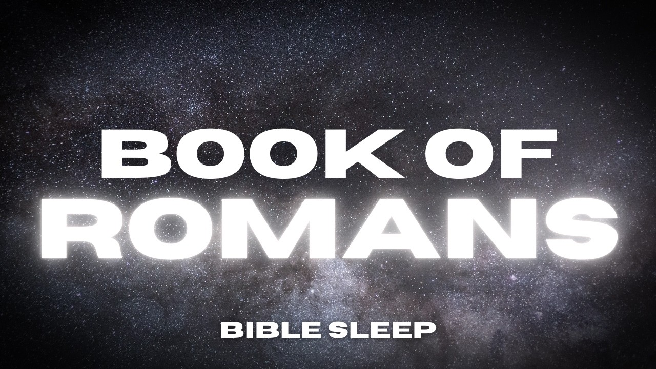 Romans Bible Reading for Deep Sleep & Relaxation 📖