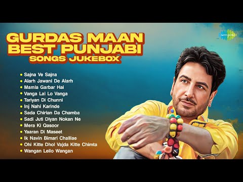 Gurdas Maan Best Punjabi Songs Jukebox | Sajna Ve Sajna |  Alarh Jawani De Alarh | Old Punjabi Songs