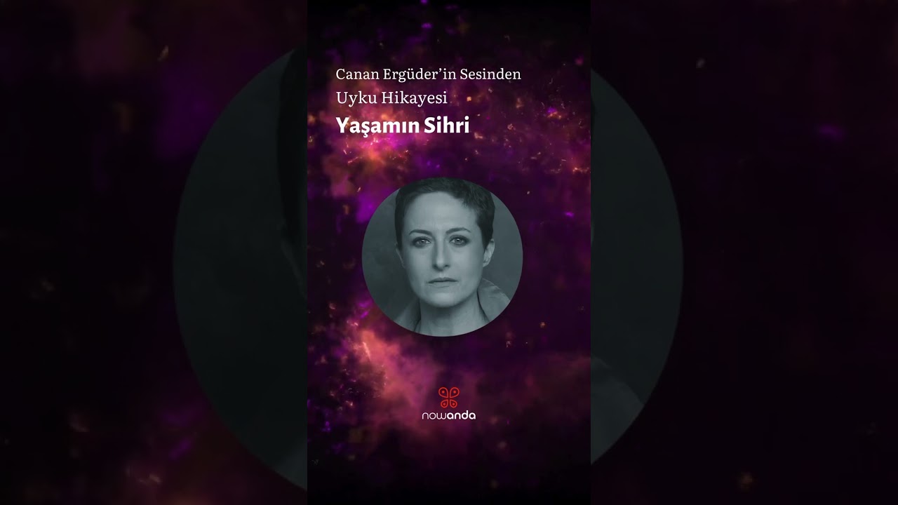 Canan Ergüder'in Sesiyle Rahatlatıcı Uyku Hikayesi 🌙