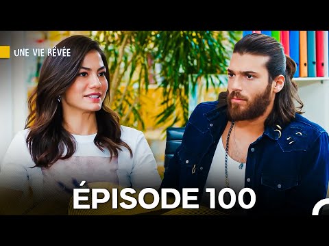 Une Vie Rêvée Épisode 100 (Doublage en Français)