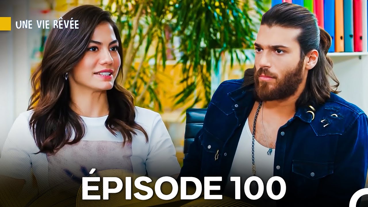 Regardez l'Épisode 100 de 'Une Vie Rêvée' en Version Française 🎥