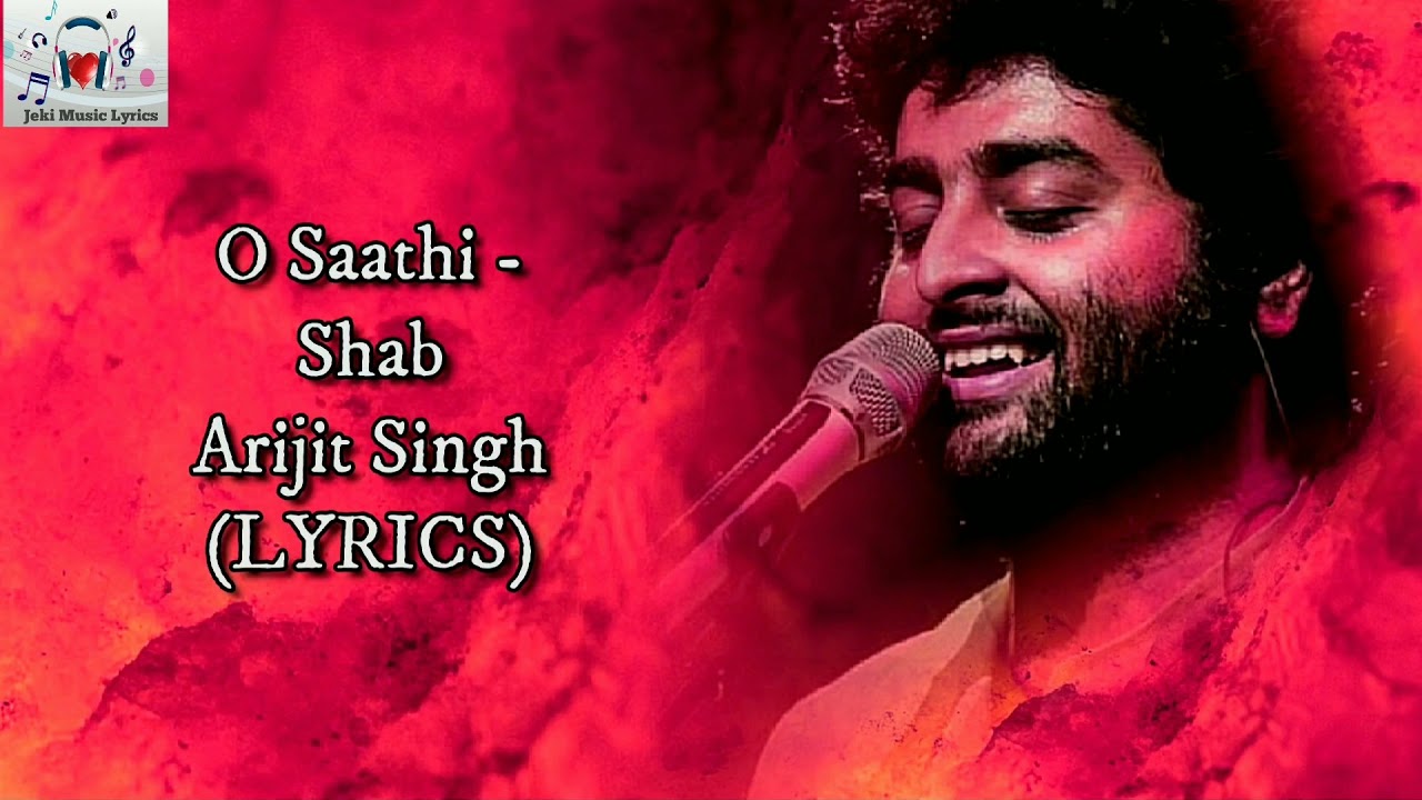 O Saathi - Arijit Singh Lyrics 🎶