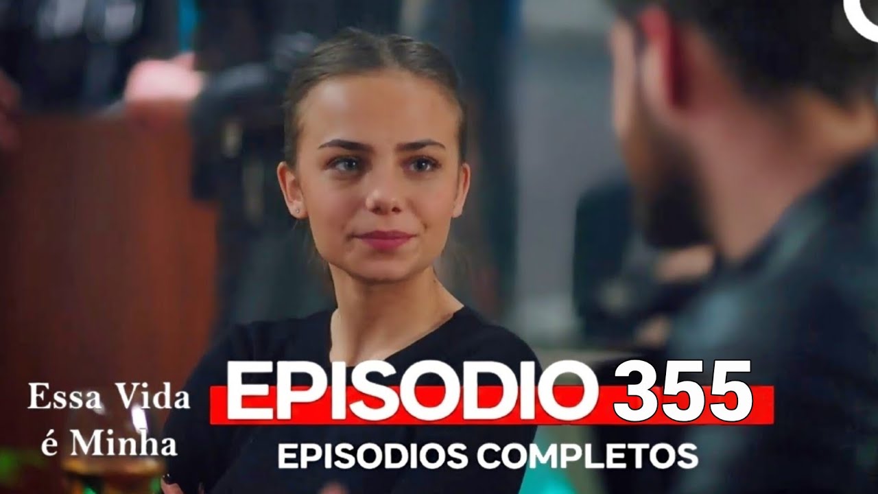Essa Vida é Minha Episódio 355 Dublado 🎥