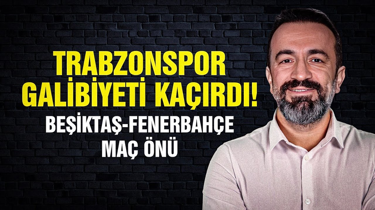 Trabzonspor's Win Missed! Fenerbahçe-Beşiktaş Derbi Öncesi Son Dakika Gelişmeleri ⚽