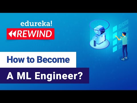 Machine Learning Engineer | How to become Machine Learning Engineer | Edureka | ML Rewind - 4