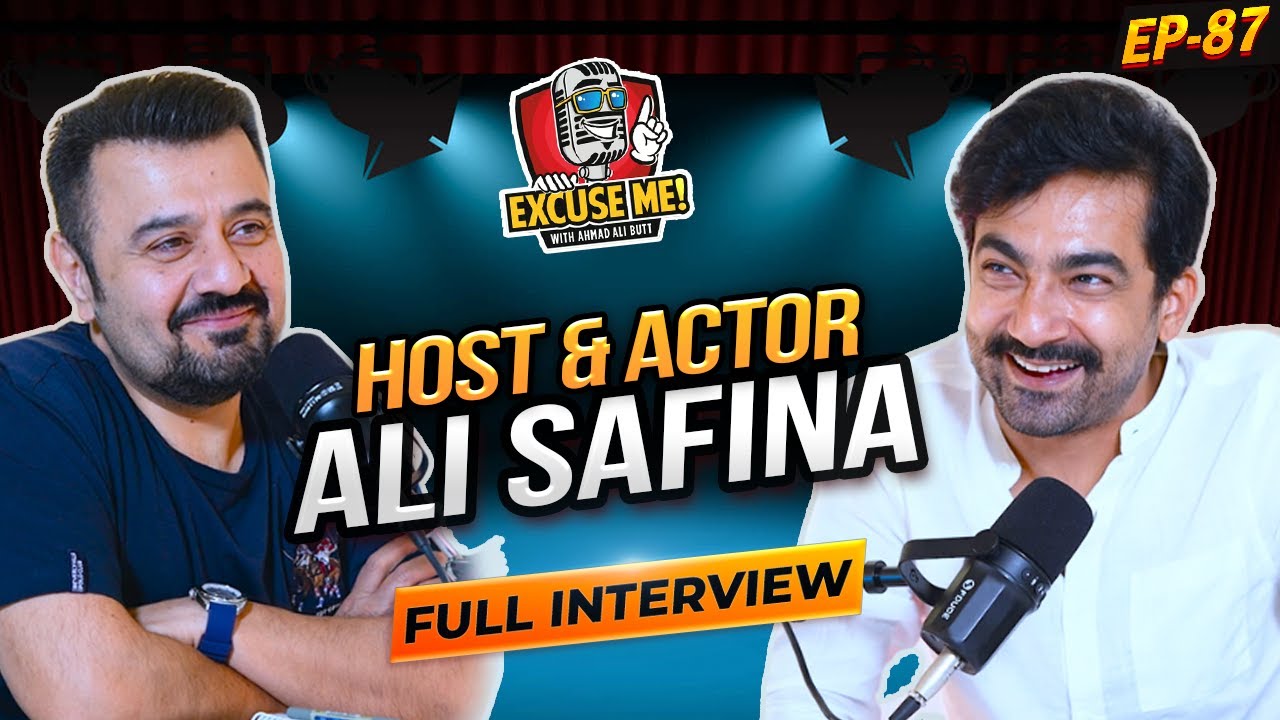 Excuse Me with Ahmad Ali Butt | Episode 87 Featuring Ali Safina | Full Interview Podcast