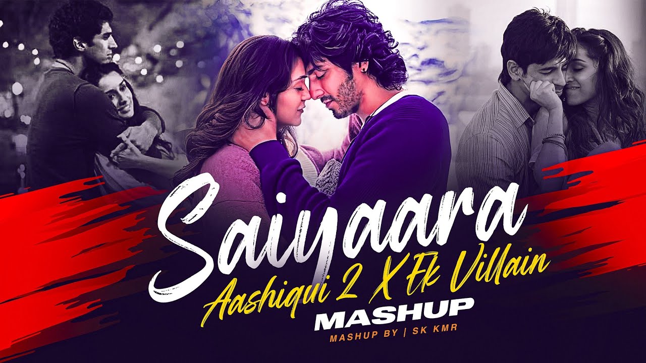 Saiyaara & More Mashup 2025 | SK Kmr & Faheem Abdullah 🎶