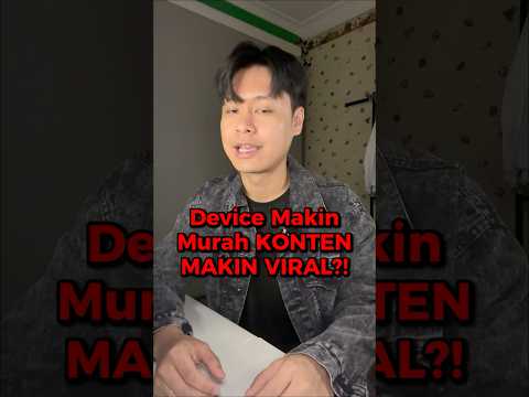 Device Makin Murah, Konten MAKIN VIRAL?!