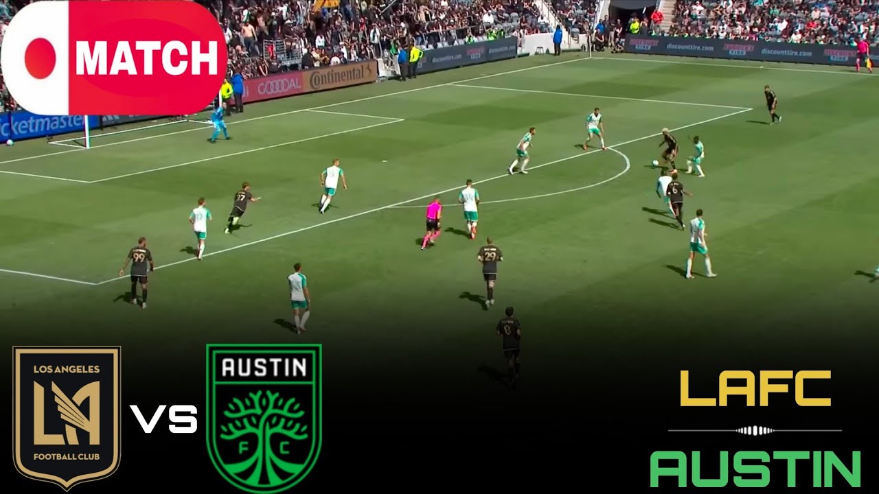 Watch Live: LAFC vs Austin MLS Match Streaming Today ⚽