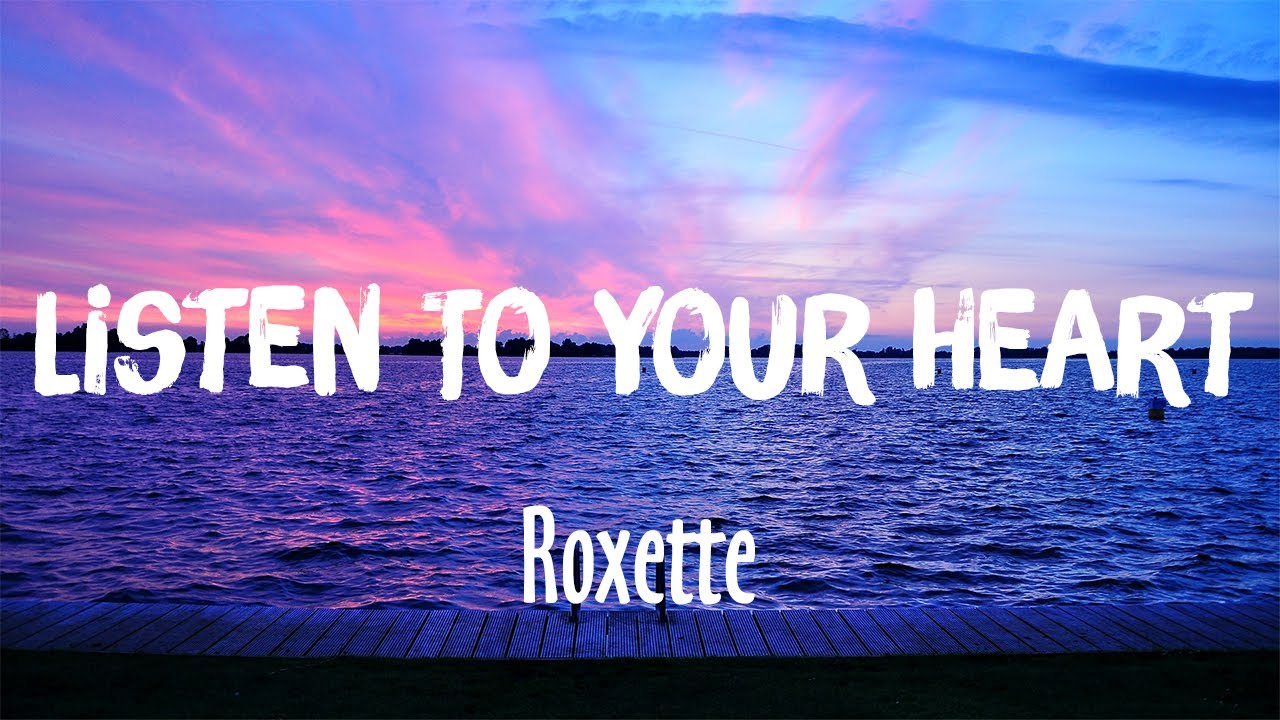 Listen to Your Heart by Roxette 🎶