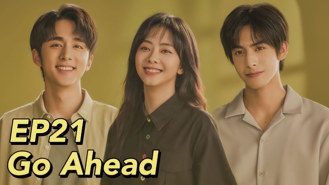 [ENG SUB] Go Ahead Episode 21 | Starring: Tan Songyun, Song Weilong, Zhang Xincheng | Romantic Comedy Drama
