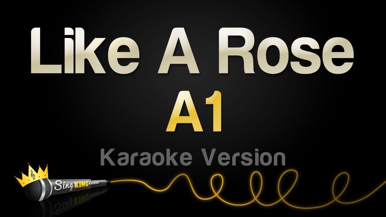 A1 - Like A Rose Karaoke 🎤