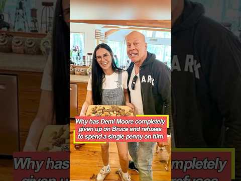 Why has Demi Moore completely given up on Bruce and refuses to spend a single penny on him#BruceW