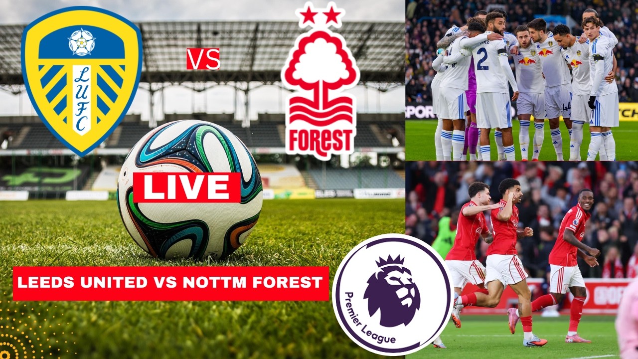 Leeds United vs Nottingham Forest 3-1 Live Stream Premier League Football EPL Match Score Highlights