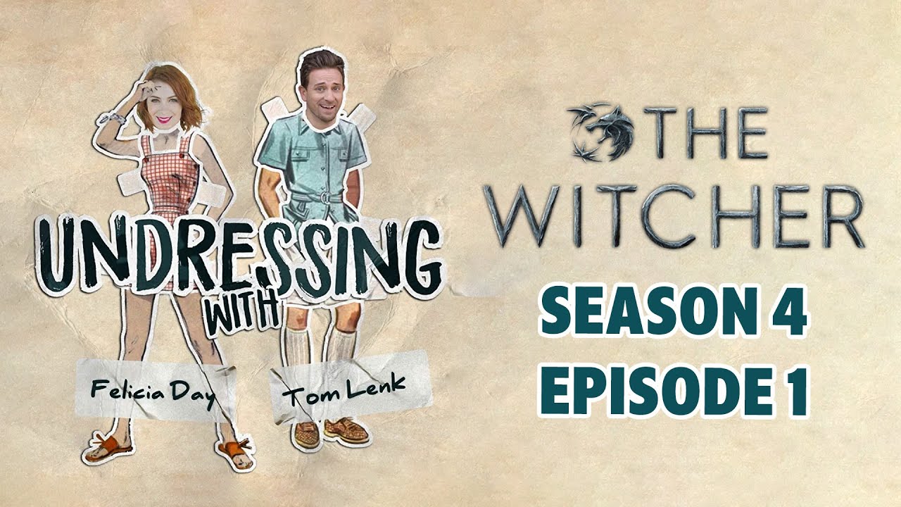 THE WITCHER Season 4, Episode 1 | UNDRESSING with Felicia Day & Tom Lenk
