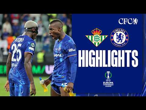 Real Betis 1-4 Chelsea | EUROPEAN CHAMPS 🏆 | FINAL HIGHLIGHTS | UEFA Europa Conference League 24/25