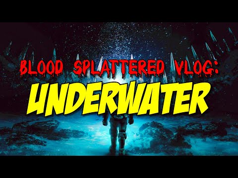 Underwater (2020) - Blood Splattered Vlog (Horror Movie Review)