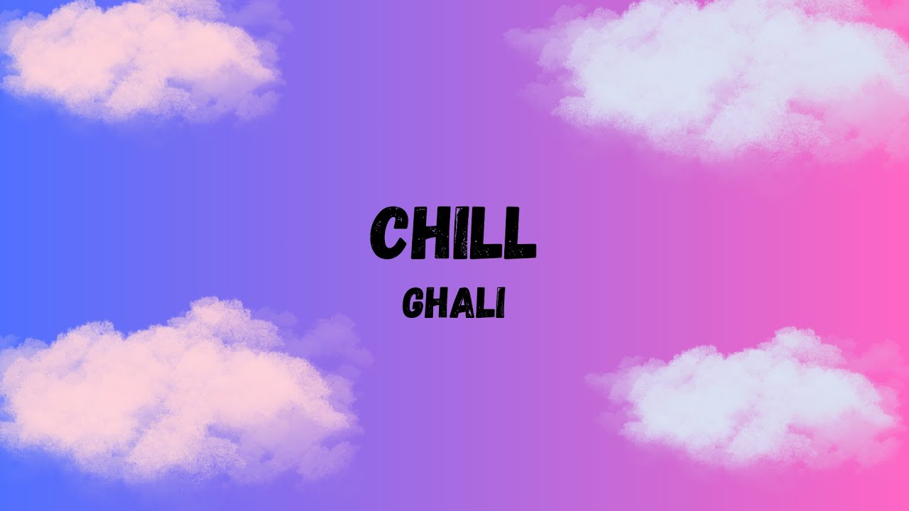 Ghali - Chill 🎶 | Lyrics & Official Music Video