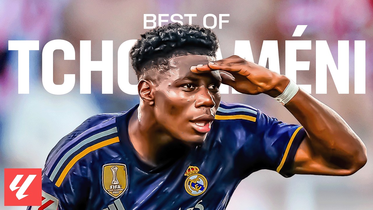 Lo MEJOR de AURÉLIEN TCHOUAMÉNI en LALIGA