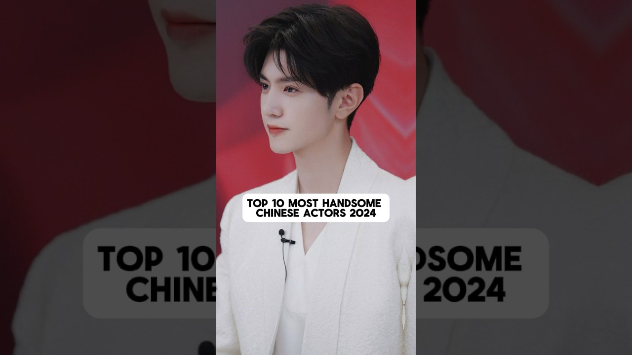 Top 10 2024's Top 10 Most Handsome Chinese Actors You Must Know! ✨