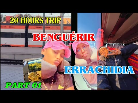 🌍 BENGUERIR TO ERRACHIDIA 🌄🚆✨|| A 20-HOUR JOURNEY THROUGH MOROCCO 🇲🇦|| PART 01🔥