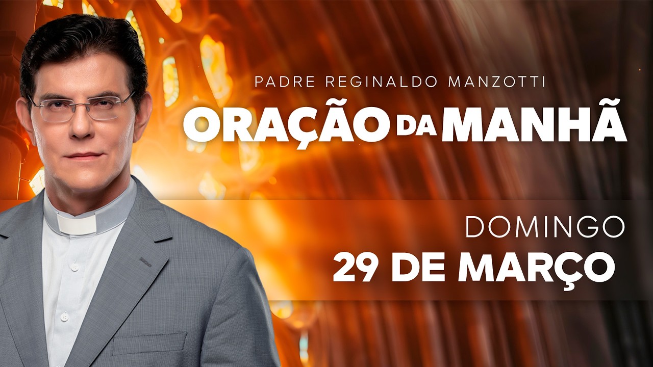ORAÇÃO DA MANHÃ | 29/03/2026 | @PadreManzottiOficial
