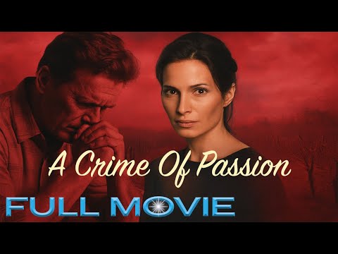 She Thought Life Was Perfect… Then Came Murder | A Crime of Passion | Full Movie
