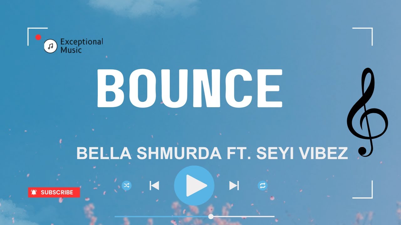 Bella Shmurda & Seyi Vibez - Bounce Lyrics 🎶