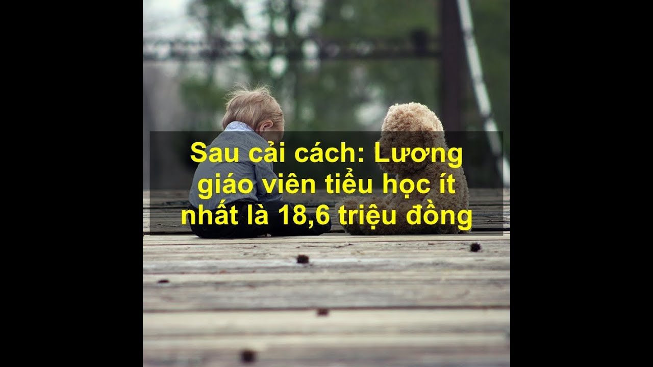 Lương Giáo Viên Tiểu Học Tối Thiểu 18,6 Triệu Đồng: Cập Nhật Mới Nhất 2024 📚