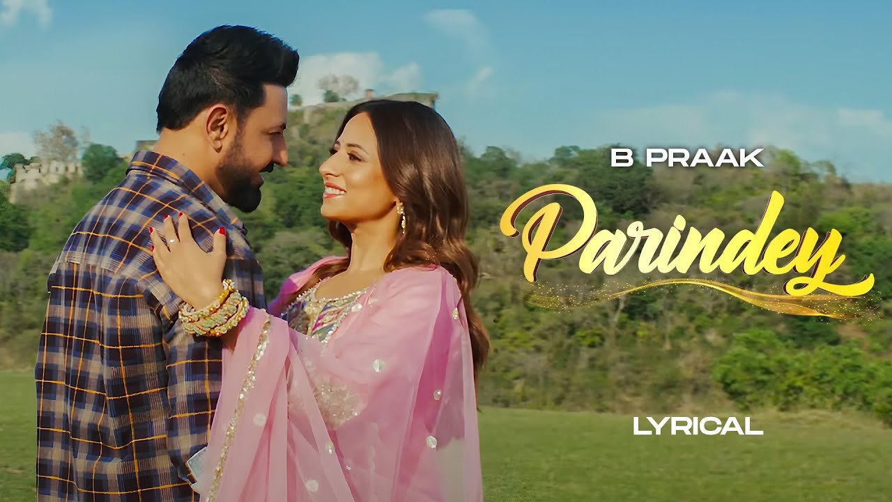 Parindey (Lyrical) - B Praak | Sargun, Gippy Grewal & More | Latest Punjabi Songs 2024 🎶