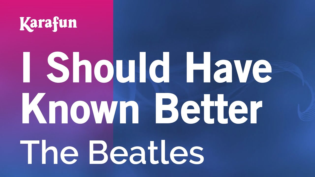I Should Have Known Better - The Beatles | Karaoke Version | KaraFun