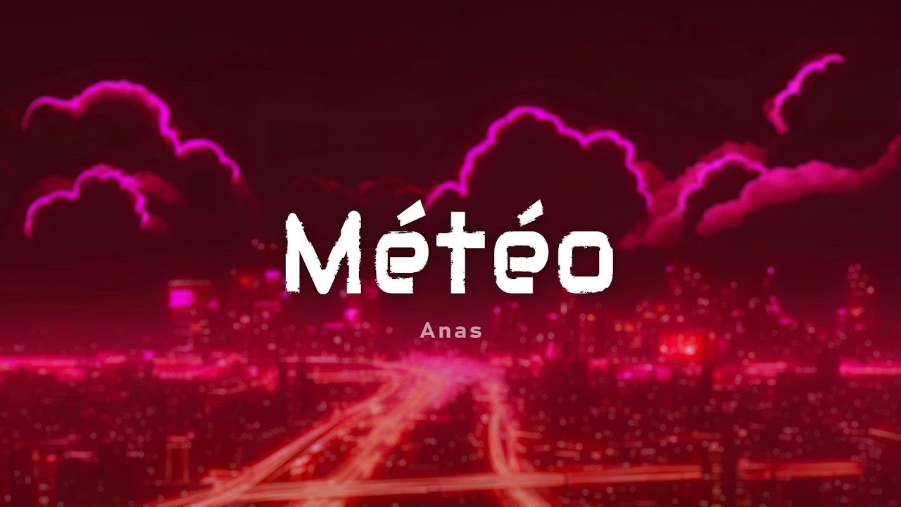 Anas - Météo Lyrics 🎶