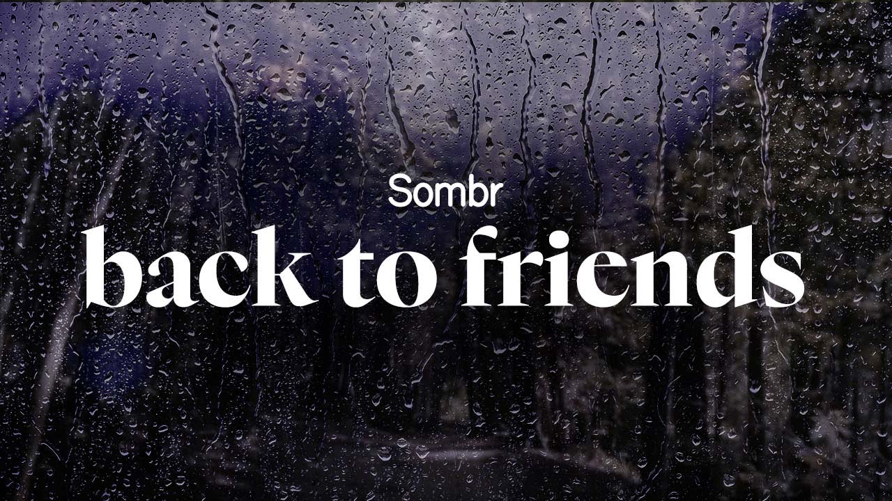 sombr - back to friends (lyrics)
