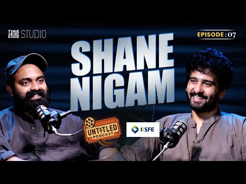 Shane Nigam Interview | Balti |Bhoothakaalam |Dulquer Salmaan |Mammootty|Untitled Podcast Episode 7