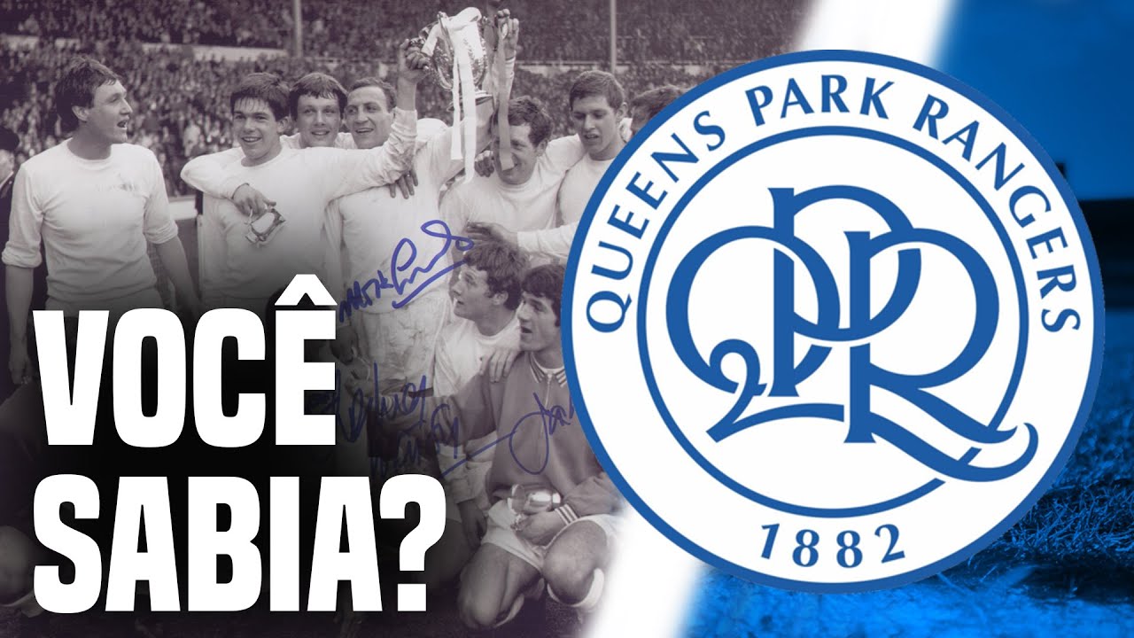 História do QPR: Queens Park Rangers 🏆