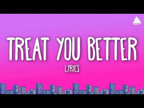 Shawn Mendes - Treat You Better (Lyrics)