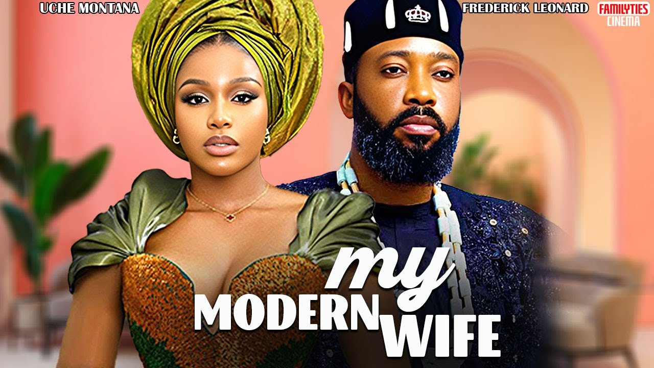 My Modern Wife - Uche Montana & Frederick Leonard π¬